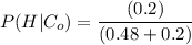 P(H|C_o) = \dfrac{(0.2)}{(0.48+0.2)}