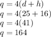 q=4(d+h)\\q=4(25+16)\\q=4(41)\\q=164