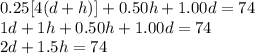 0.25[4(d+h)]+0.50h+1.00d=74\\1d+1h+0.50h+1.00d=74\\2d+1.5h=74