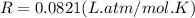 R =  0.0821 ( L .atm /mol. K)