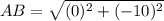 AB = \sqrt{(0)^2 + (-10)^2}