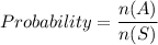 Probability=\dfrac{n(A)}{n(S)}
