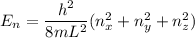 E_n = \dfrac{h^2}{8mL^2}(n_x^2+n_y^2+n_z^2)