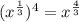 (x^{\frac{1}{3} })^4 =x^{\frac{4}{3} }