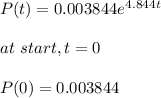P(t)=0.003844e^{4.844t}\\\\at \ start,t=0\\\\P(0)=0.003844