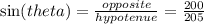 \sin(theta)  =  \frac{opposite}{hypotenue}  = \frac{200}{205}