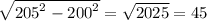 \sqrt{ {205}^{2} -  {200}^{2}  }  =   \sqrt{2025}  = 45