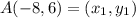 A(-8, 6) = (x_1, y_1)