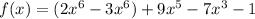f(x)=(2x^6-3x^6)+9x^5-7x^3-1