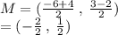 M =  ( \frac{ - 6 + 4}{2} \:  ,  \:  \frac{3 - 2}{2} ) \\  = ( -  \frac{2}{2}  \: ,  \:  \frac{1}{2} )
