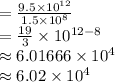 =\frac{9.5 \times 10^{12}}{1.5 \times 10^8}\\=\frac{19}{3} \times 10^{12-8}\\\approx 6.01666 \times 10^4 \\\approx 6.02 \times 10^4