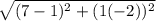 \sqrt{(7 - 1) {}^{2} + (1( - 2)) {}^{2}  }