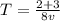 T = \frac{2+3}{8v}