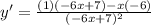 y'=\frac{(1)(-6x+7)-x(-6)}{(-6x+7)^2}