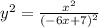 y^2=\frac{x^2}{(-6x+7)^2}