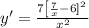 y^{\prime} = \frac{7\left[\frac{7}{x} - 6]^2}{x^2}
