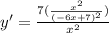 y'=\frac{7(\frac{x^2}{(-6x+7)^2})}{x^2}