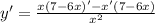 y^{\prime} = \frac{x(7-6x)^{\prime} - x^{\prime}(7-6x)}{x^2}