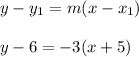 y-y_1=m(x-x_1)\\\\y-6=-3(x+5)