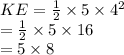 KE =  \frac{1}{2}  \times 5 \times  {4}^{2}  \\  =  \frac{1}{2}  \times 5 \times 16 \\  = 5 \times 8