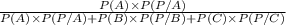 \frac{P(A) \times P(P/A)}{P(A) \times P(P/A)+P(B) \times P(P/B)+P(C) \times P(P/C)}