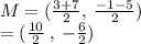 M = ( \frac{3 + 7}{2}  , \:  \frac{ - 1 - 5}{2} ) \\  = ( \frac{10}{2}  \: , \:  -  \frac{6}{2} )