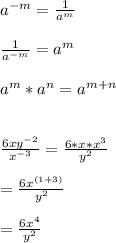 a^{-m}=\frac{1}{a^{m}}\\\\\frac{1}{a^{-m}}=a^{m}\\\\a^{m}*a^{n}=a^{m+n}\\\\\\\frac{6xy^{-2}}{x^{-3}}=\frac{6*x*x^{3}}{y^{2}}\\\\=\frac{6x^{(1+3)}}{y^{2}}\\\\=\frac{6x^{4}}{y^{2}}
