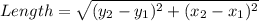 Length=\sqrt{(y_2-y_1)^2+(x_2-x_1)^2}