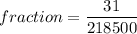 fraction=\dfrac{31}{218500}