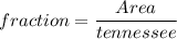fraction =\dfrac{Area}{tennessee}