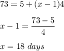 73=5+(x-1)4\\\\x-1=\dfrac{73-5}{4}\\\\x=18\ days