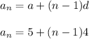 a_n=a+(n-1)d\\\\a_n=5+(n-1)4
