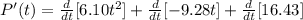 P'(t)=\frac{d}{dt}[6.10t^2]+\frac{d}{dt}[-9.28t]+\frac{d}{dt}[16.43]