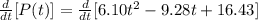 \frac{d}{dt}[P(t)]=\frac{d}{dt}[6.10t^2-9.28t+16.43]