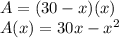 A=(30-x)(x)\\A(x)= 30x-x^2