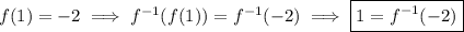 f(1)=-2\implies f^{-1}(f(1))=f^{-1}(-2)\implies\boxed{1=f^{-1}(-2)}