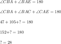 \angle CBA+\angle BAE=180\\\\\angle CBA+\angle BAC+\angle CAE=180\\\\47+105+?=180\\\\152+?=180\\\\?=28