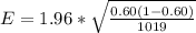 E =  1.96 *  \sqrt{\frac{0.60 (1 - 0.60 )}{1019} }