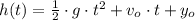 h(t) = \frac{1}{2}\cdot g \cdot t^{2}+v_{o}\cdot t + y_{o}