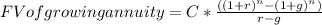 FV of growing annuity =C * \frac{((1+r)^n - (1+g)^n)}{r-g}