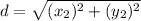 d=\sqrt{(x_2)^2+(y_2)^2