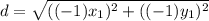 d=\sqrt{((-1)x_1)^2+((-1)y_1)^2
