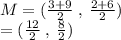 M = ( \frac{3 + 9}{2}  \:  , \:  \frac{2 + 6}{2} ) \\  = ( \frac{12}{2}  \: , \:  \frac{8}{2} )