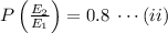 P\left(\frac{E_2}{E_1}\right)=0.8\;\cdots(ii)