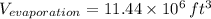 V_{evaporation} = 11.44\times 10^{6}\,ft^{3}