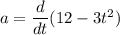 a=\dfrac{d}{dt}(12-3t^2)