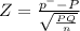 Z = \frac{p^{-} -P}{\sqrt{\frac{PQ}{n} } }
