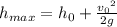 h_{max}  =  h_ {0} +   \frac{{v_0}^{2} }{2g}