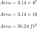 Area =3.14\times 4^2\\\\Area =3.14\times 16\\\\Area =50.24\:ft^2