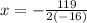 x =   -  \frac{119}{2( - 16)}